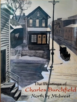 The Paintings of CHARLES BURCHFIELD - North by Midwest